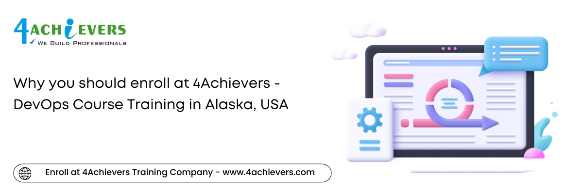Why you should enroll at 4Achievers - DevOps Course Training in the Alaska, USA