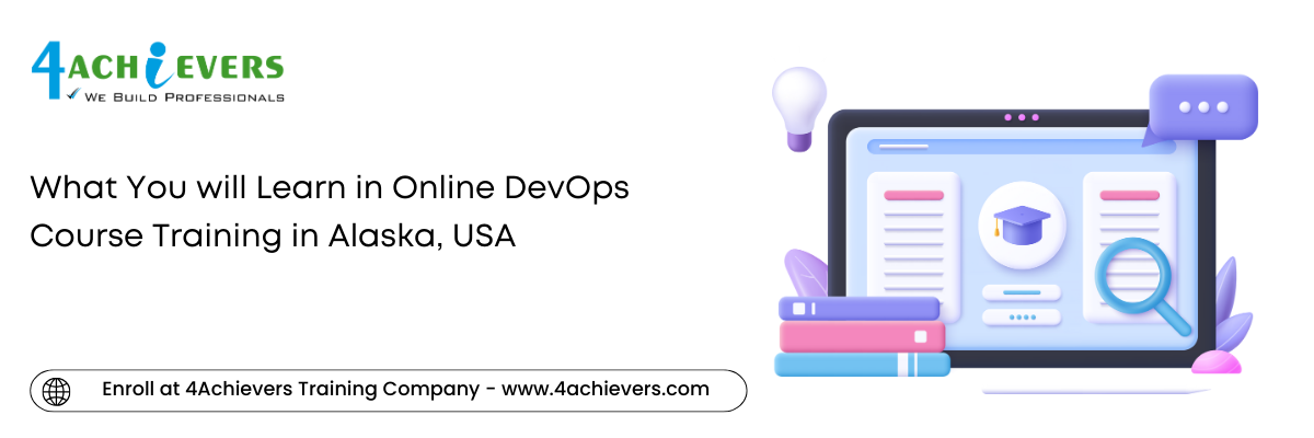 What You will Learn in Online DevOps Course Training in the Alaska, USA
