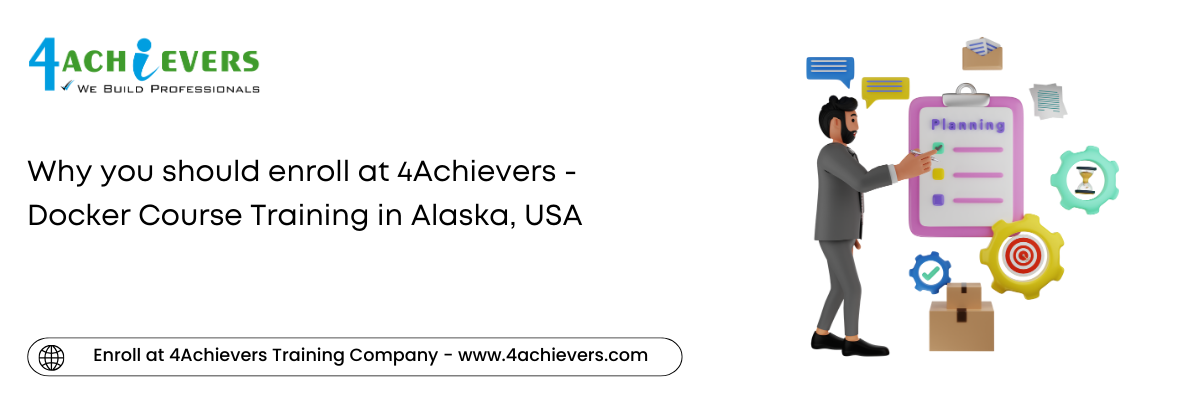 Why you should enroll at 4Achievers - Docker Course Training in the Alaska, USA