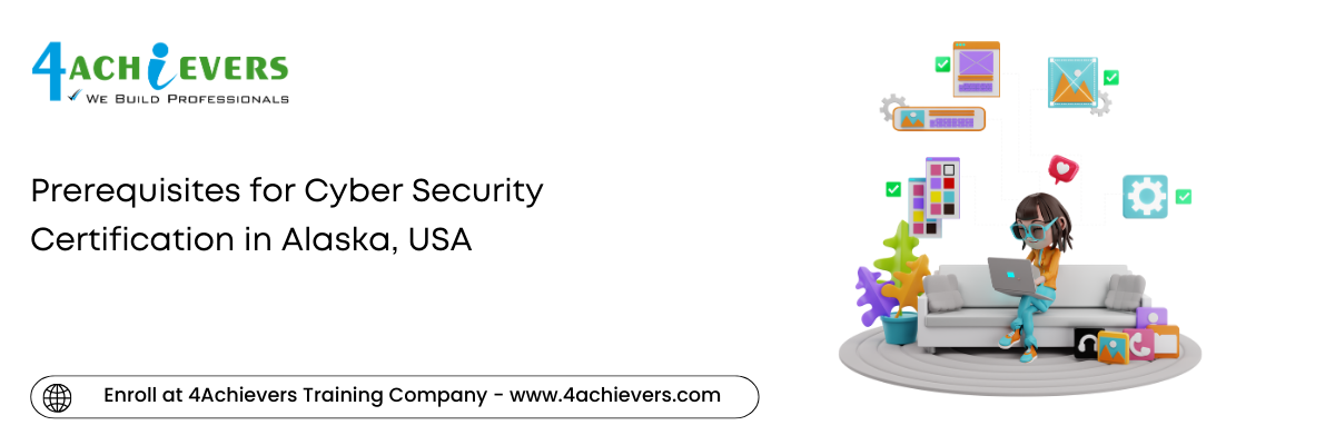 Prerequisites for Cyber Security Certification in the Alaska, USA