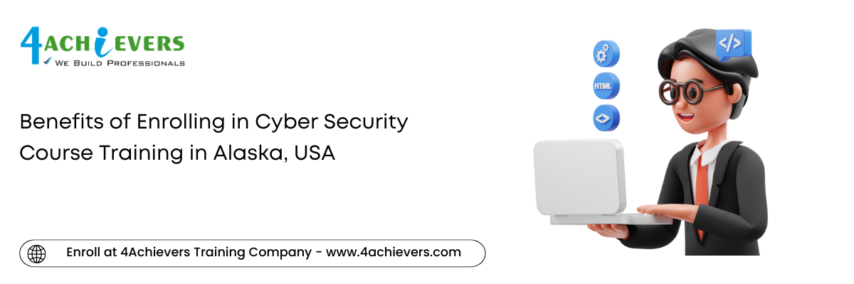 Benefits of Enrolling in Cyber Security Course Training in the Alaska, USA