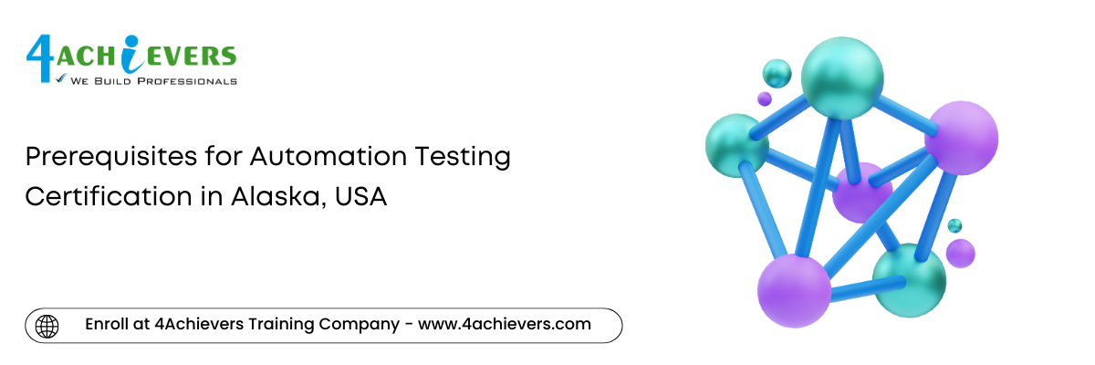 Prerequisites for Automation Testing Certification in the Alaska, USA