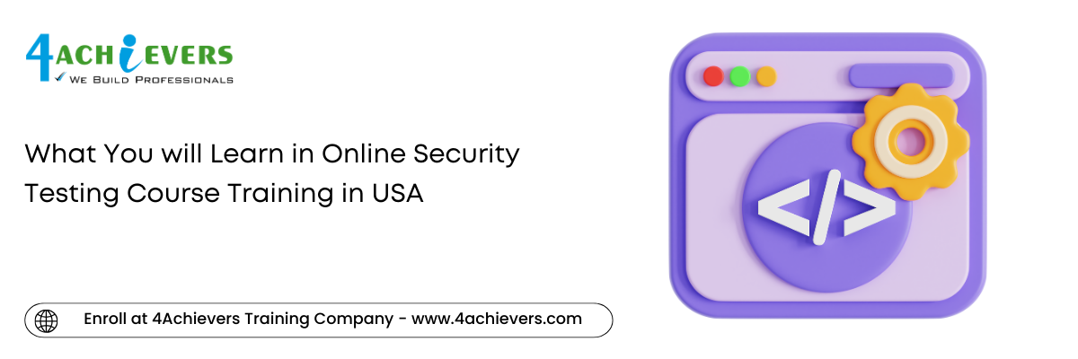 What You will Learn in Online Security Testing Course Training in the USA