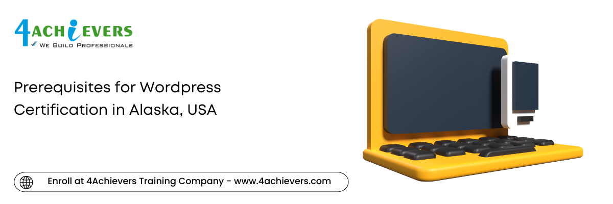 Prerequisites for Wordpress Certification in the Alaska, USA