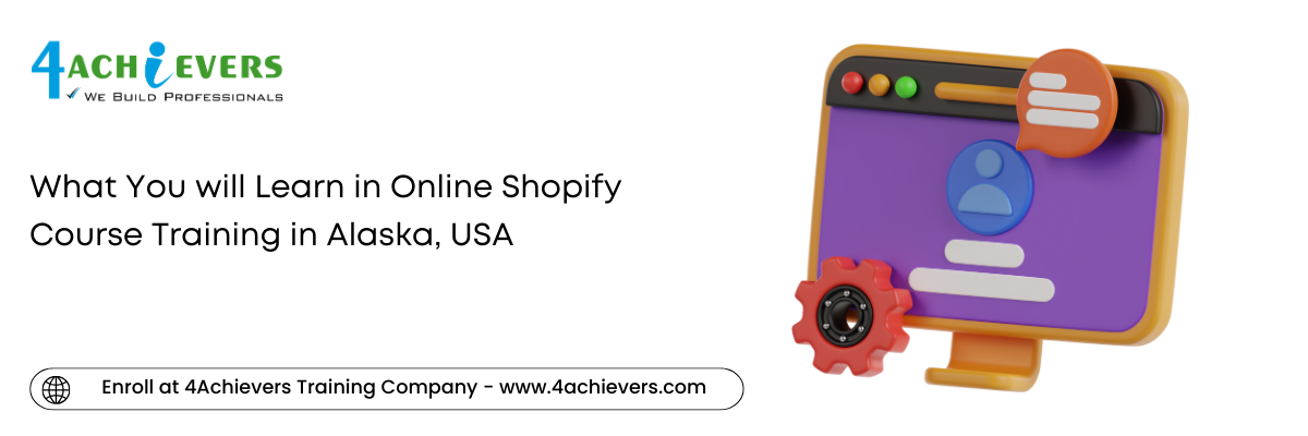 What You will Learn in Online Shopify Course Training in the Alaska, USA