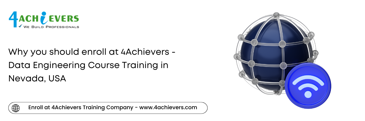 Why you should enroll at 4Achievers - Data Engineering Course Training in the Nevada, USA