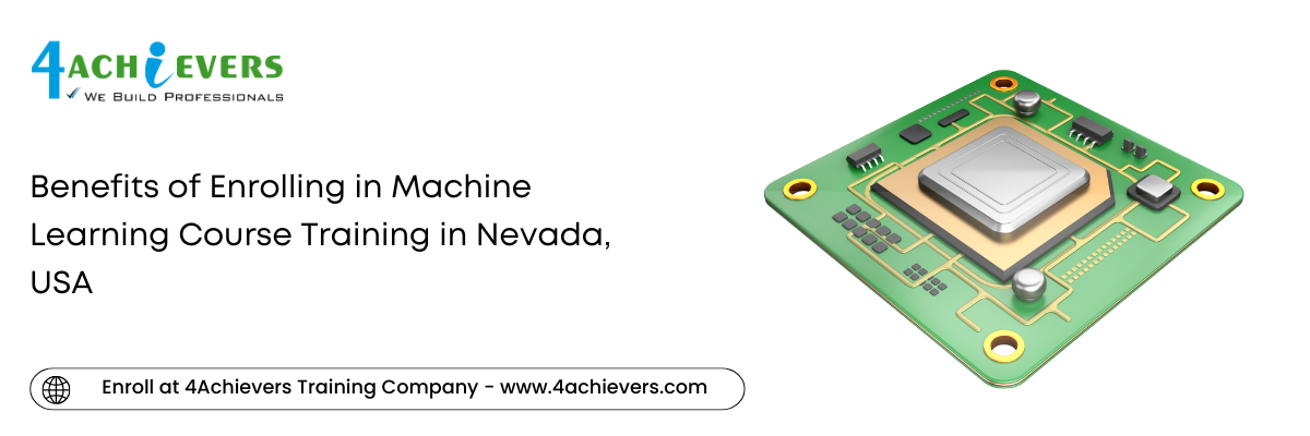 Benefits of Enrolling in Machine Learning Course Training in the Nevada, USA