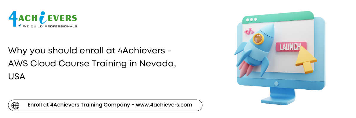 Why you should enroll at 4Achievers - AWS Cloud Course Training in the Nevada, USA