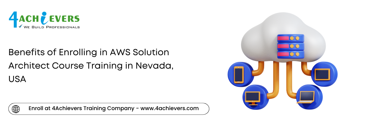 Benefits of Enrolling in AWS Solution Architect Course Training in the Nevada, USA