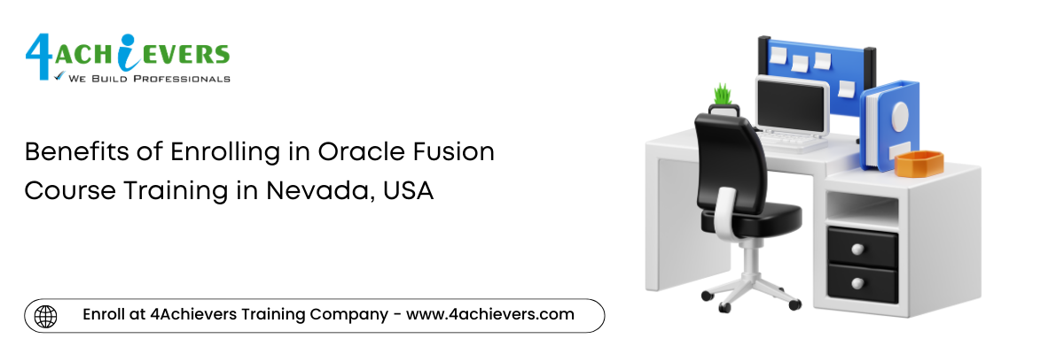 Benefits of Enrolling in Oracle Fusion Course Training in the Nevada, USA