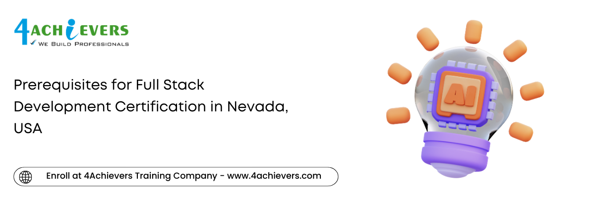 Prerequisites for Full Stack Development Certification in the Nevada, USA