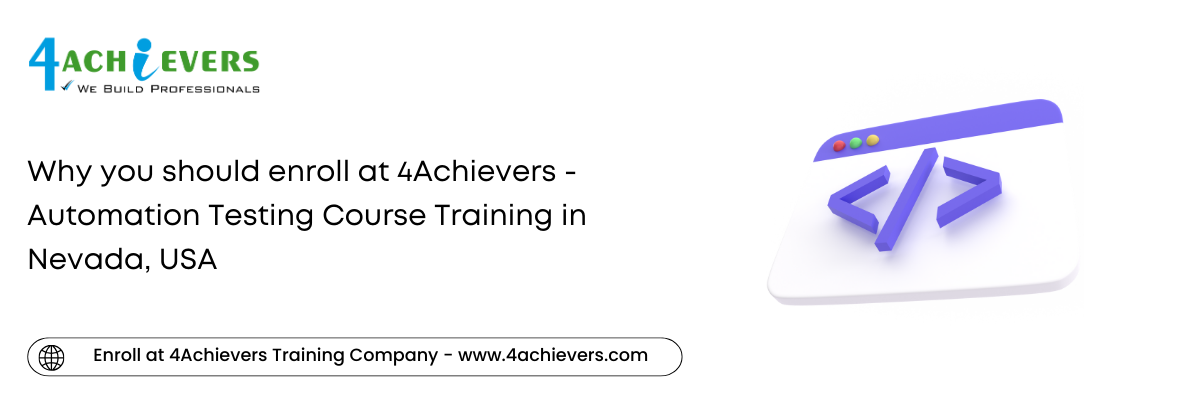 Why you should enroll at 4Achievers - Automation Testing Course Training in the Nevada, USA