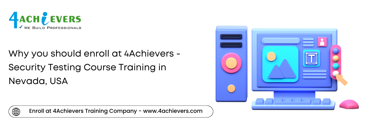 Why you should enroll at 4Achievers - Security Testing Course Training in the Nevada, USA