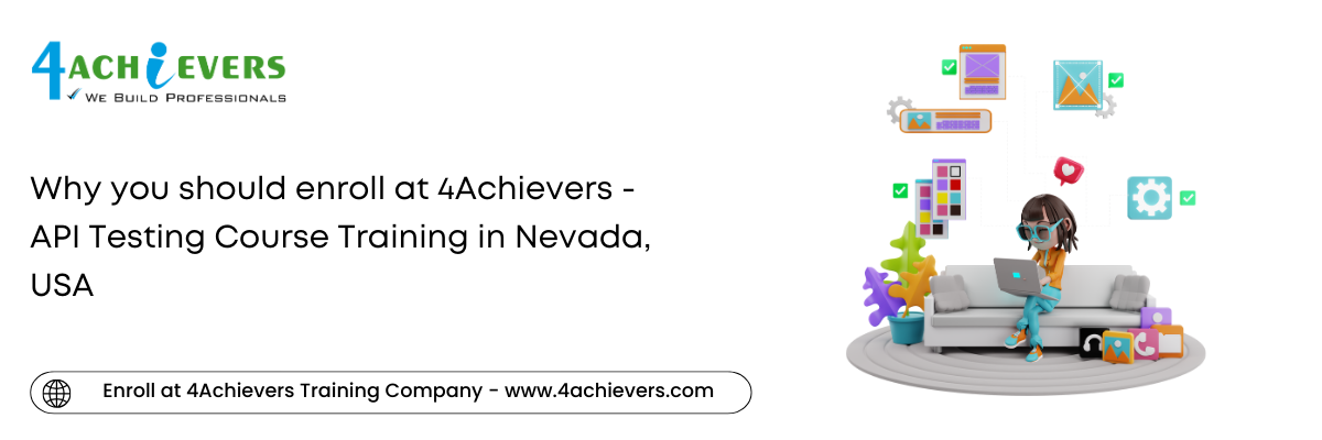 Why you should enroll at 4Achievers - API Testing Course Training in the Nevada, USA