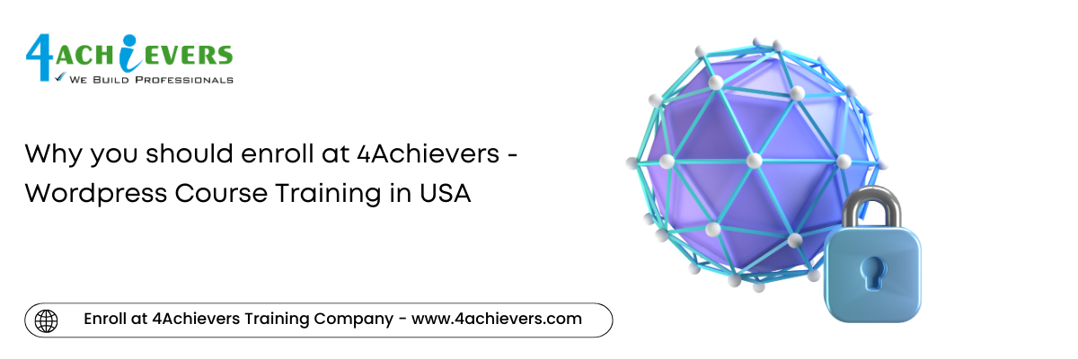 Why you should enroll at 4Achievers - Wordpress Course Training in the USA