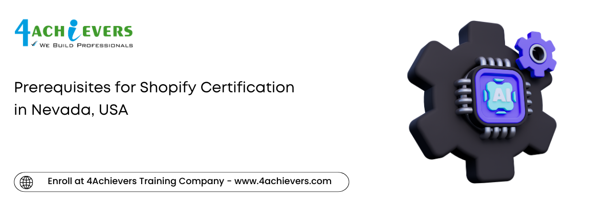 Prerequisites for Shopify Certification in the Nevada, USA