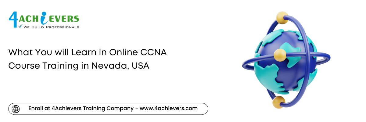 What You will Learn in Online CCNA Course Training in the Nevada, USA