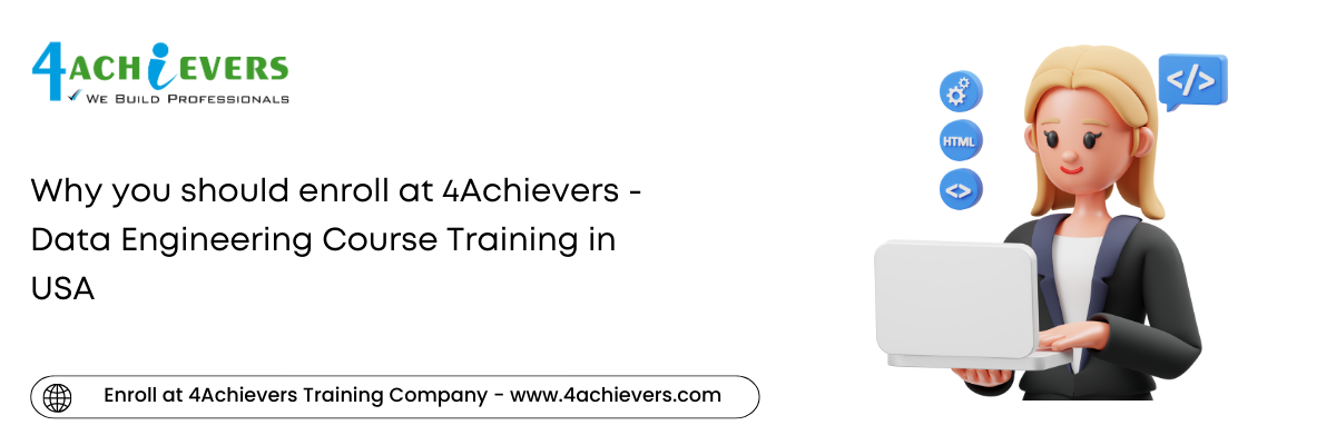 Why you should enroll at 4Achievers - Data Engineering Course Training in the USA