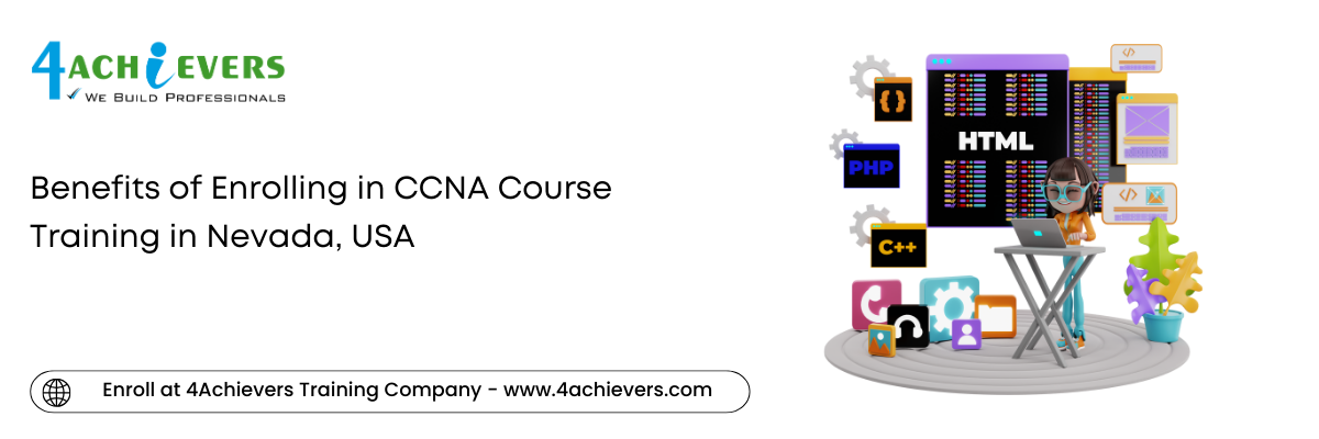 Benefits of Enrolling in CCNA Course Training in the Nevada, USA