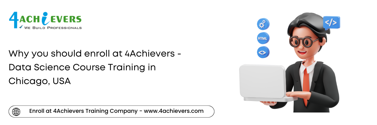 Why you should enroll at 4Achievers - Data Science Course Training in the Chicago, USA