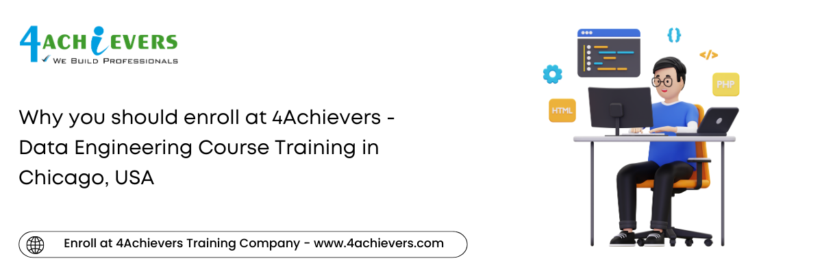 Why you should enroll at 4Achievers - Data Engineering Course Training in the Chicago, USA