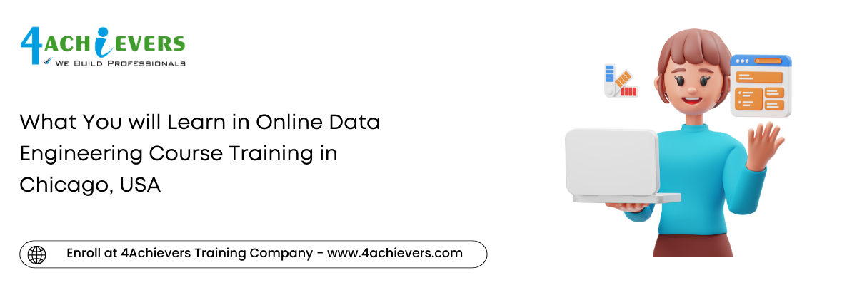 What You will Learn in Online Data Engineering Course Training in the Chicago, USA