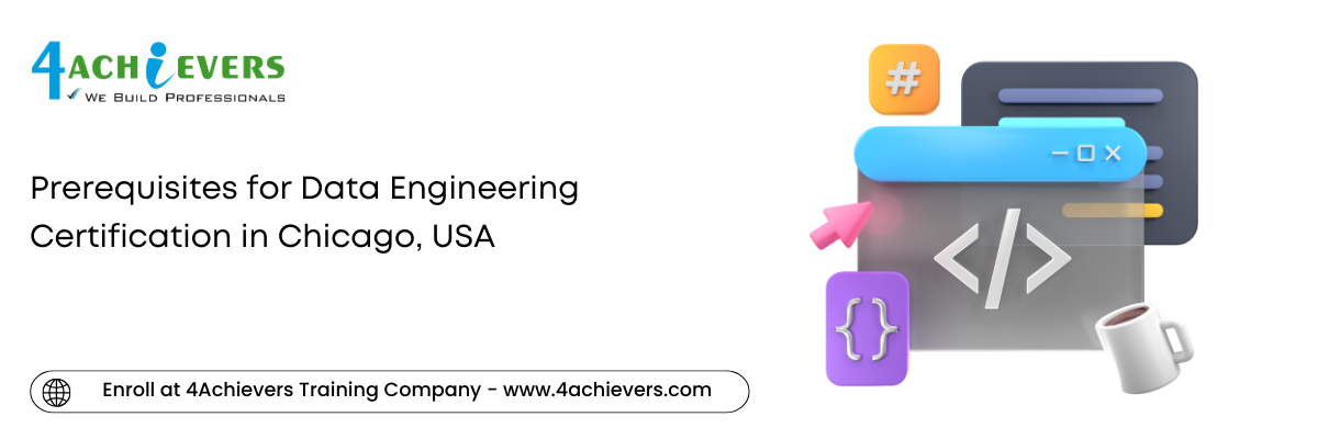 Prerequisites for Data Engineering Certification in the Chicago, USA