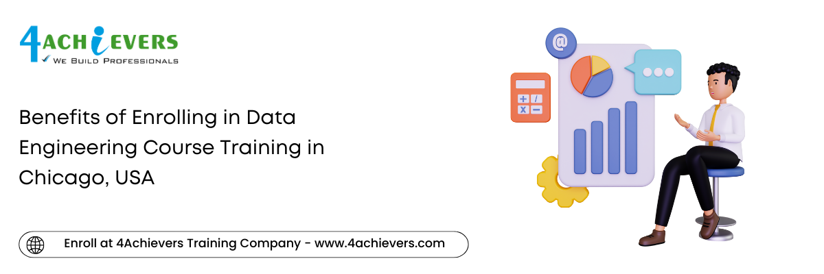 Benefits of Enrolling in Data Engineering Course Training in the Chicago, USA