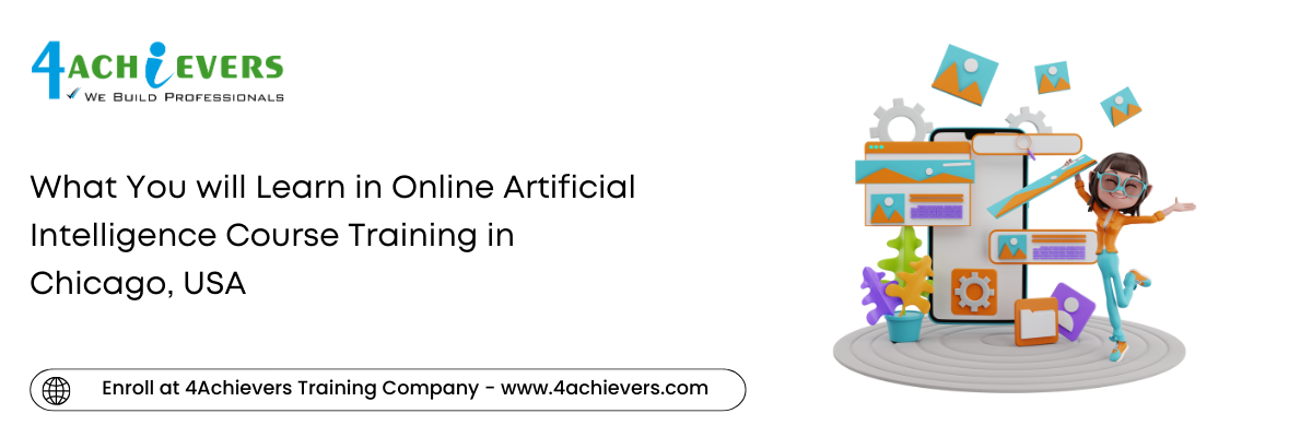 What You will Learn in Online Artificial Intelligence Course Training in the Chicago, USA