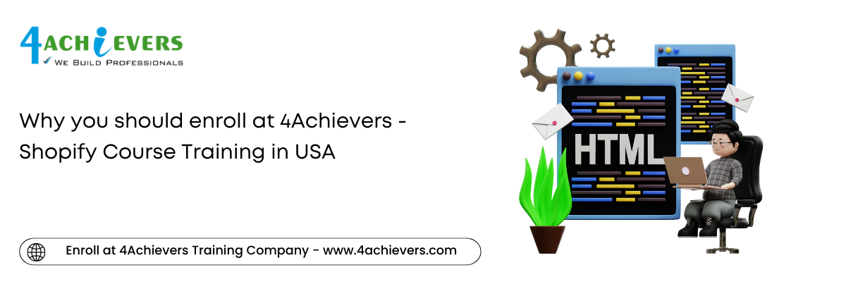 Why you should enroll at 4Achievers - Shopify Course Training in the USA