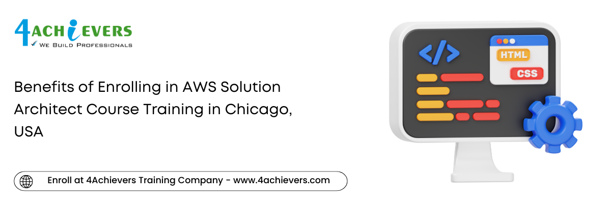 Benefits of Enrolling in AWS Solution Architect Course Training in the Chicago, USA