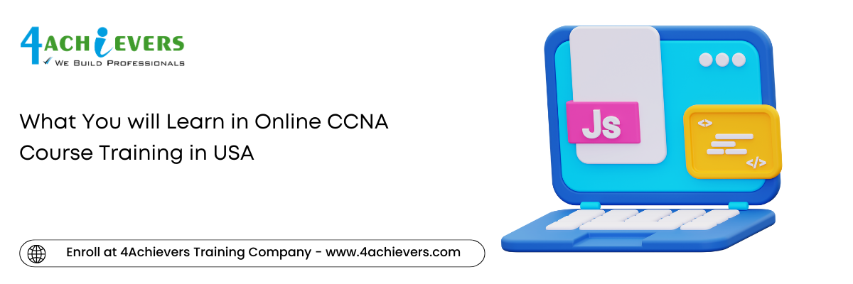 What You will Learn in Online CCNA Course Training in the USA