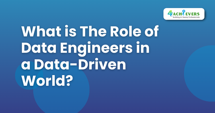 What is The Role of Data Engineers in a Data-Driven World? - Data Engineering Course in Noida Tutorial
