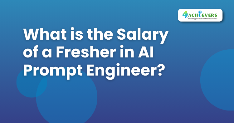 What is the Salary of a Fresher in AI Prompt Engineer? - Artificial Intelligence Tutorial