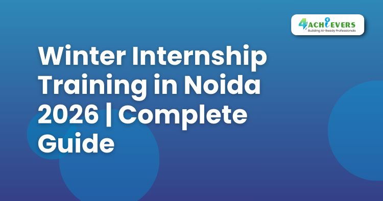 Why Winter Internship Training in Noida Is Best for Students - Winter internship training in Noida Tutorial