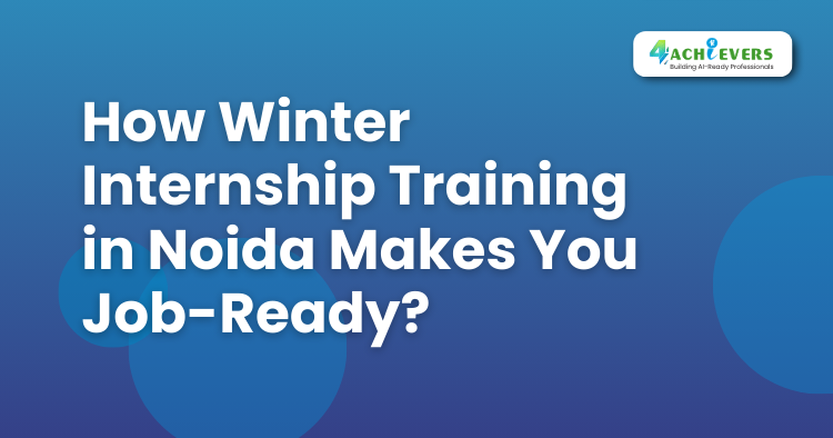 Best Winter Internship Programs in Noida with Real Projects - Winter internship training in Noida Tutorial