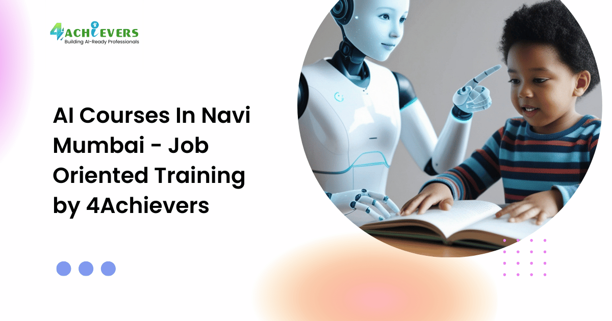 AI Courses In Navi Mumbai - Job Oriented Training by 4Achievers - ai courses in navi mumbai Tutorial