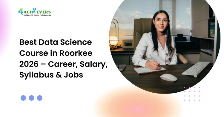 Best Data Science Course in Roorkee 2026 – Career, Salary, Syllabus & Jobs - Best Data Science Course in Roorkee 2026 Tutorial