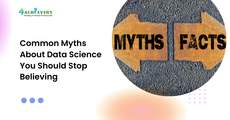 Common Myths About Data Science You Should Stop Believing - Common myths about data science Tutorial