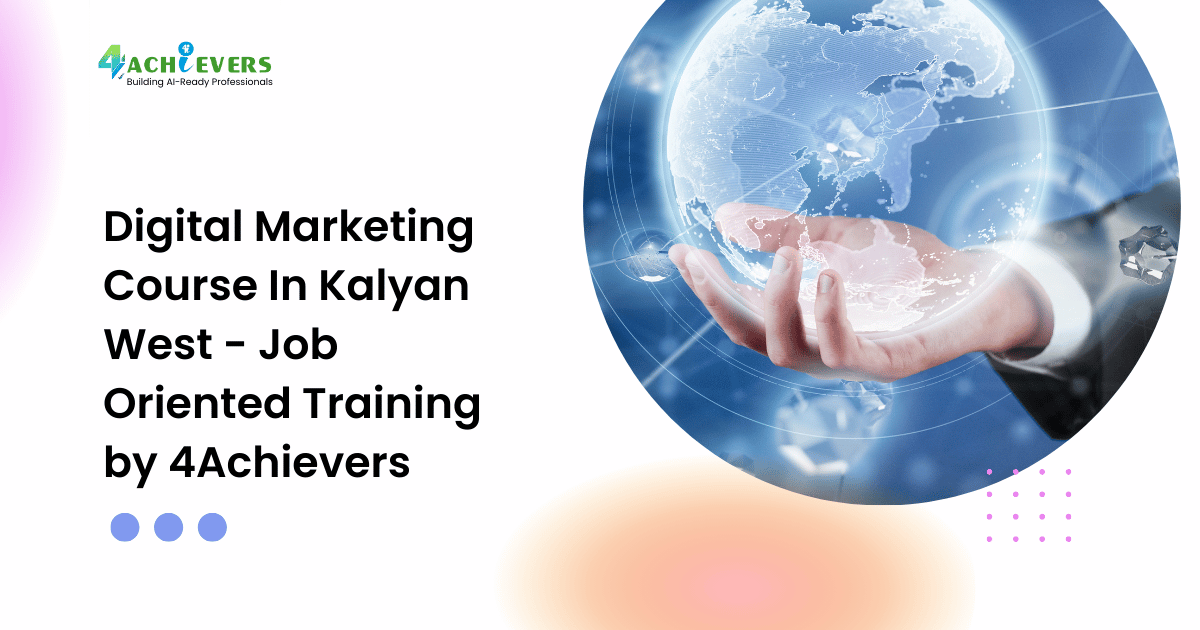 Digital Marketing Course In Kalyan West - Job Oriented Training by 4Achievers - digital marketing course in kalyan west Tutorial