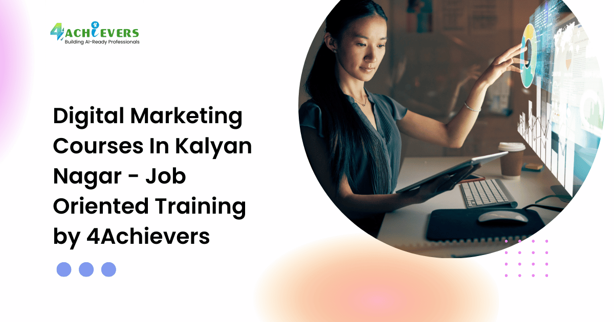 Digital Marketing Courses In Kalyan Nagar - Job Oriented Training by 4Achievers - digital marketing courses in kalyan nagar Tutorial