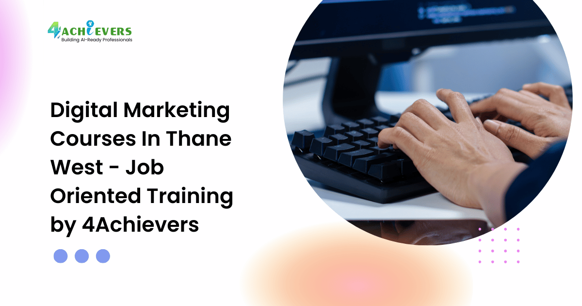 Digital Marketing Courses In Thane West - Job Oriented Training by 4Achievers - digital marketing courses in thane west Tutorial