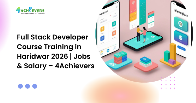 Full Stack Developer Course Training in Haridwar 2026 | Jobs & Salary – 4Achievers - full stack developer course training in Haridwar Tutorial