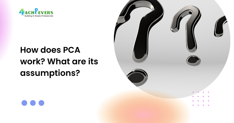 How does PCA work? What are its assumptions? - How does PCA work Tutorial