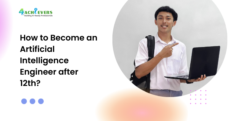 How to Become an Artificial Intelligence Engineer after 12th? - How to become an Artificial Intelligence Engineer after 12th Tutorial