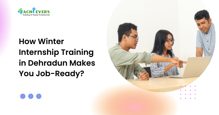 How Winter Internship Training in Dehradun Makes You Job-Ready? - winter internship training in Dehradun Tutorial