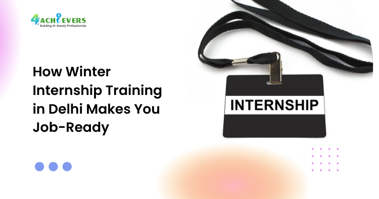 How Winter Internship Training in Delhi Makes You Job-Ready - winter internship training in Delhi Tutorial