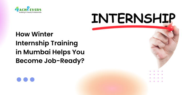 How Winter Internship Training in Mumbai Helps You Become Job-Ready? - winter internship training in Mumbai Tutorial
