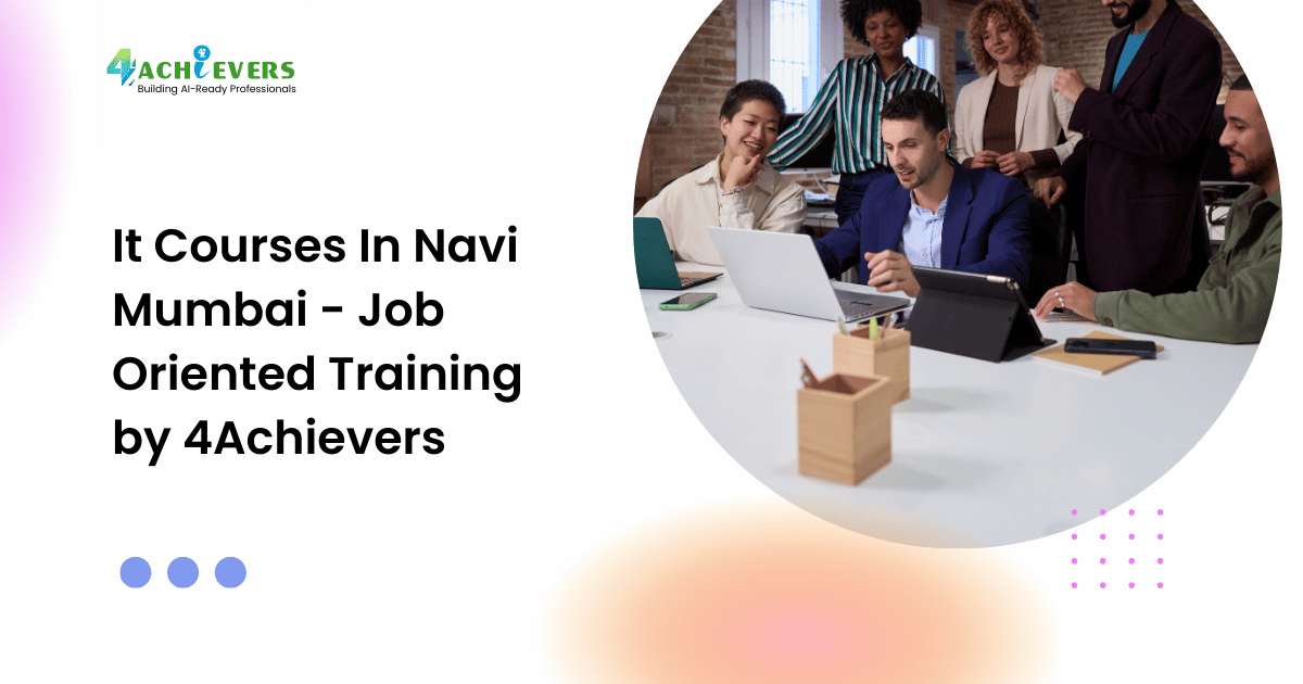 It Courses In Navi Mumbai - Job Oriented Training by 4Achievers - it courses in navi mumbai Tutorial