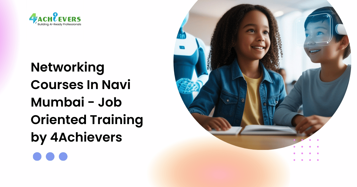 Networking Courses In Navi Mumbai - Job Oriented Training by 4Achievers - networking courses in navi mumbai Tutorial